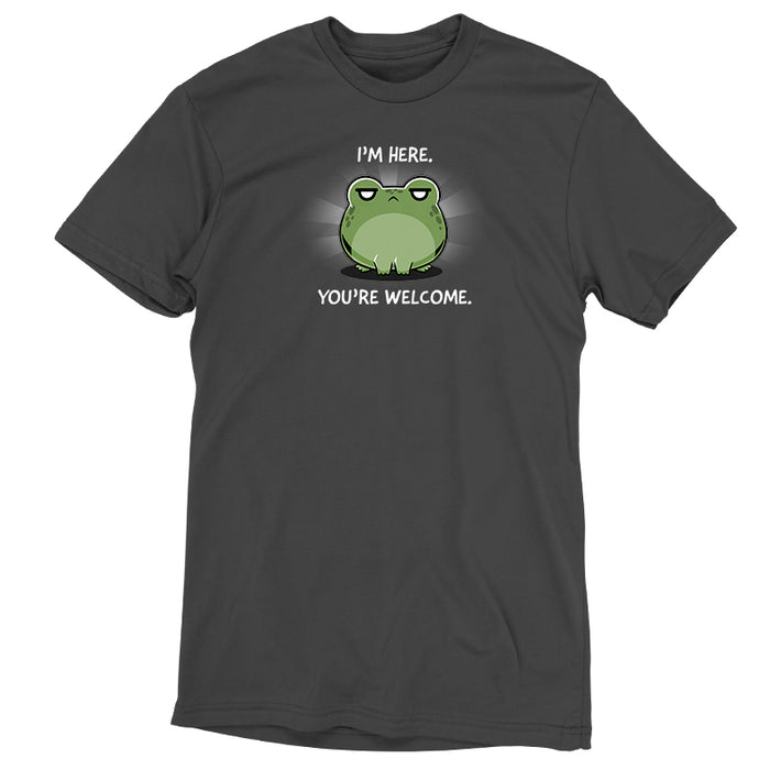 Premium Cotton T-shirt_TeeTurtle charcoal gray I'm Here. You're Welcome. apparel featuring a frog with an annoyed expression. Caption says, "I'm here. You're welcome".