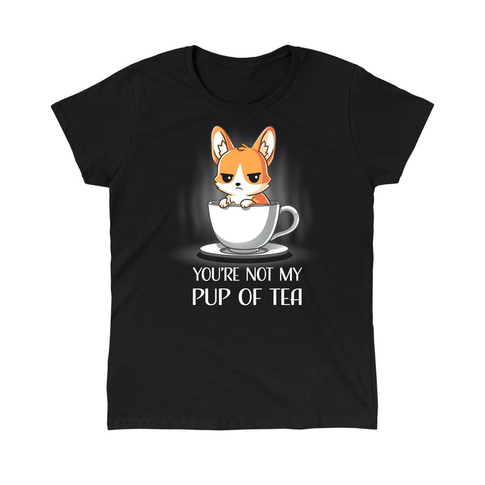 Classic Cotton T-shirt_TeeTurtle You're Not My Pup Of Tea black t-shirt featuring a grumpy corgi sitting in a large teacup, with the caption "YOU'RE NOT MY PUP OF TEA" below.